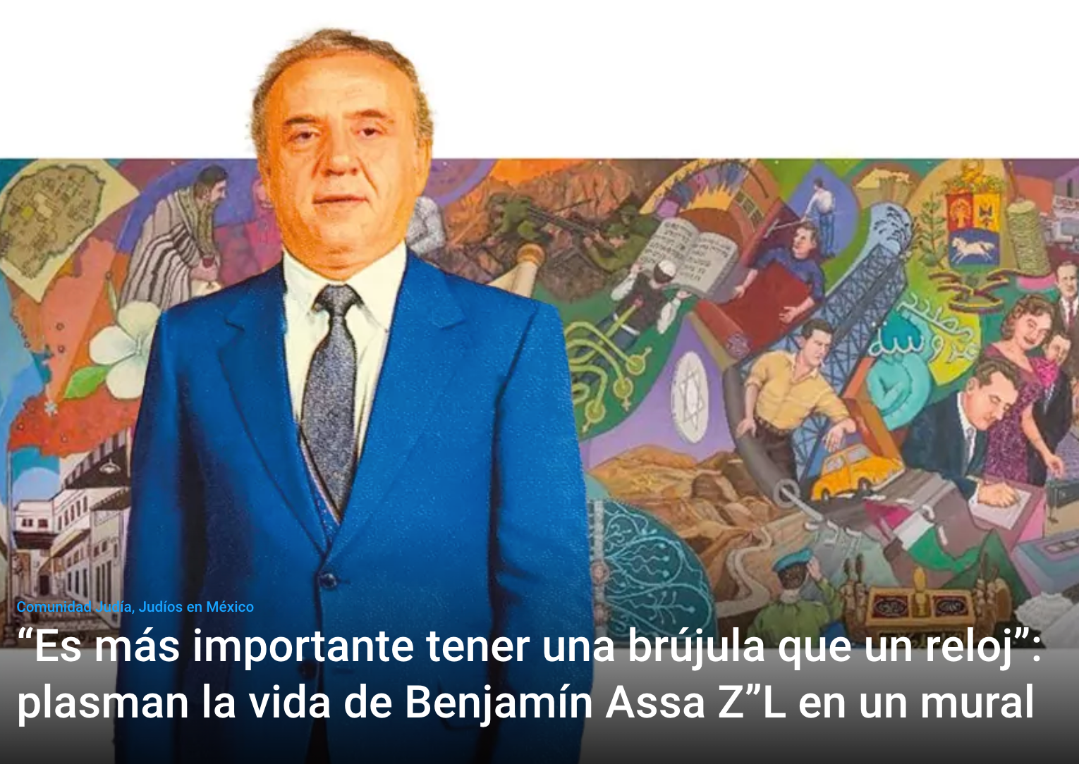 Presentación de mural “Una vida con proposito – Esbozo biográfico de Benjamin Assa Duek”